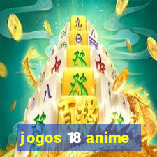 jogos 18 anime